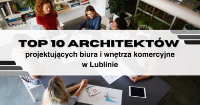 Architekci wnętrz komercyjnych i biur firmowych w Lublinie — TOP 10 propozycji